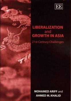 Hardcover Liberalization and Growth in Asia: 21st Century Challenges Book