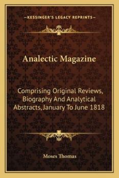 Paperback Analectic Magazine: Comprising Original Reviews, Biography And Analytical Abstracts, January To June 1818 Book