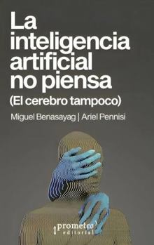 Paperback La inteligencia artificial no piensa: (El cerebro tampoco) (Spanish Edition) [Spanish] Book