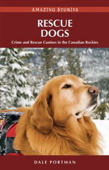 Paperback Rescue Dogs: Crime and Rescue Canines in the Canadian Rockies Book