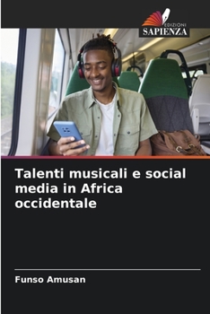 Talenti musicali e social media in Africa occidentale (Italian Edition)