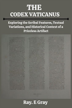 Paperback The Codex Vaticanus: Exploring the Scribal Features, Textual Variations, and Historical Context of a Priceless Artifact [Large Print] Book