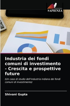 Paperback Industria dei fondi comuni di investimento - Crescita e prospettive future [Italian] Book