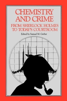 Chemistry and Crime: From Sherlock Holmes to Today's Courtroom (American Chemical Society Publication)