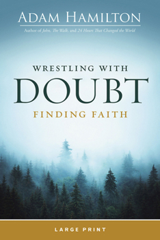 Paperback Wrestling with Doubt, Finding Faith [Large Print] Book