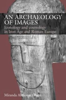 Hardcover An Archaeology of Images: Iconology and Cosmology in Iron Age and Roman Europe Book