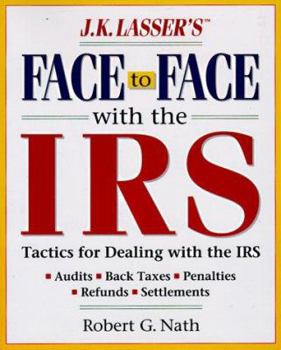 Paperback J. K. Lasser's Face to Face with the IRS: Tactics for Dealing with the IRS Book