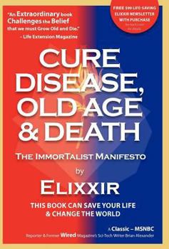 Hardcover Cure Disease, Old Age & Death: The ImmorTalist Manifesto Book