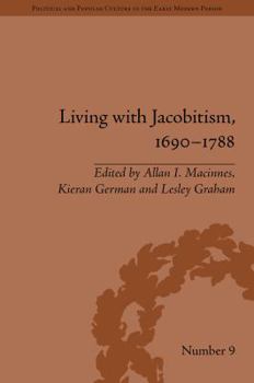 Living with Jacobitism, 1690-1788: The Three Kingdoms and Beyond - Book #9 of the Political and Popular Culture in the Early Modern Period