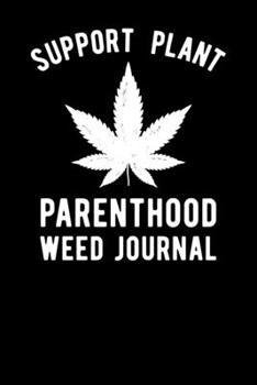 Support Plant Parenthood Weed Journal