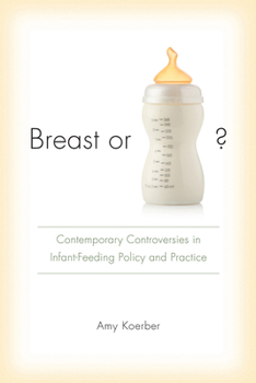 Breast or Bottle?: Contemporary Controversies in Infant-Feeding Policy and Practice - Book  of the Studies in Rhetoric & Communication
