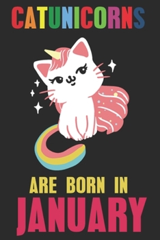 Paperback Catunicorns Are Born In January: Blank Line Notebook Journal For The Lovers Of Cat Unicorns Born In January Book