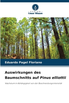 Auswirkungen des Baumschnitts auf Pinus elliottii (German Edition)