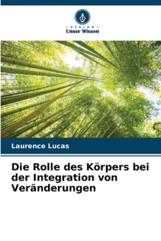Paperback Die Rolle des Körpers bei der Integration von Veränderungen [German] Book