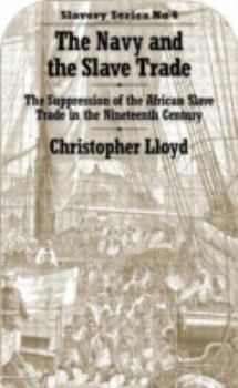Hardcover The Navy and the Slave Trade: The Suppression of the African Slave Trade in the Nineteenth Century Book