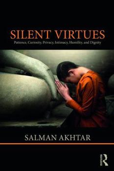 Paperback Silent Virtues: Patience, Curiosity, Privacy, Intimacy, Humility, and Dignity Book