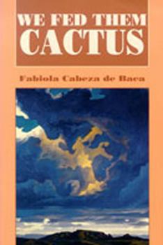 We Fed Them Cactus (Paso Por Aqui Series on Nuevomexicano Literature) - Book  of the Pasó por Aquí Series on the Nuevomexicano Literary Heritage
