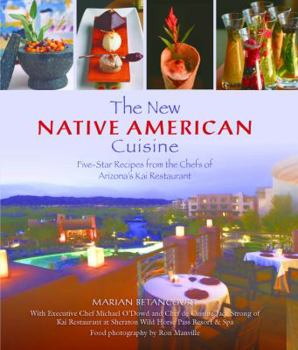 Hardcover New Native American Cuisine: Five-Star Recipes from the Chefs of Arizona's Kai Restaurant Book