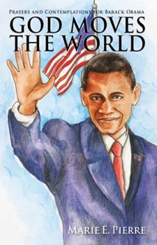 Paperback God Moves The World: Prayers and Contemplations for Barack Obama Book