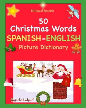 Paperback Bilingual Spanish: Navidad Libro. 50 Christmas Words (Navidad): Spanish English Picture Dictionary, Cincuenta primeras palabras de Navida [Spanish] Book