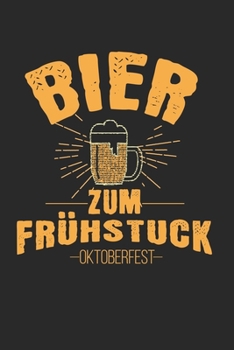 Oktoberfest beer for breakfast: Calendar, weekly planner, diary, notebook, book 105 pages in softcover. One week on one double page. For all appointments, notes and tasks that you want to take down an