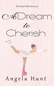 A Dream to Cherish - Book #4 of the Cassie Perkins