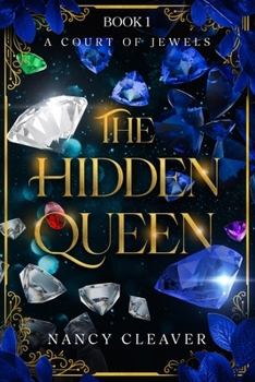 The Hidden Queen: A Court of Jewels, Book 1