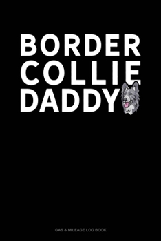 Paperback Border Collie Daddy: Gas & Mileage Log Book