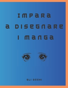 Paperback Impara a disegnare i manga: gli occhi [Italian] Book