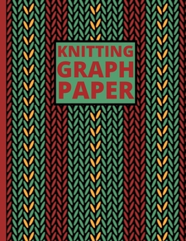 Knitting Graph Paper: Knitting Notebook/Journal, Funny Knitting Gifts, Great Knitters Gift Idea For Birthday or Christmas (8,5 x 10)