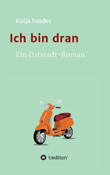 Paperback Ich bin dran: Ein Oststadt- Roman [German] Book