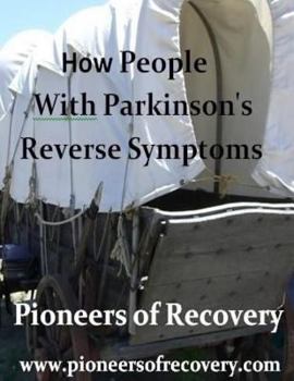 Paperback Pioneers of Recovery: How People with Parknson's Disease Reversed Their Symptoms Book