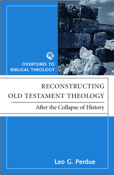 Reconstructing Old Testament Theology: After The Collapse Of History - Book  of the Overtures to Biblical Theology