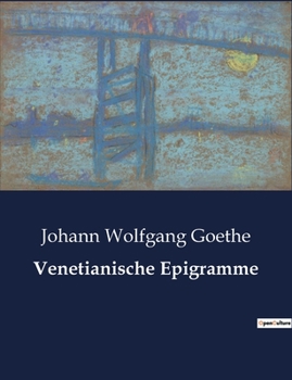 Paperback Venetianische Epigramme: Eine Sammlung von Epigrammen, die Goethes Eindrücke und Reflexionen während seines Aufenthalts in Venedig widerspiegeln. [German] Book