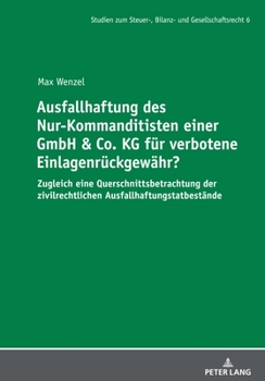 Hardcover Ausfallhaftung des Nur-Kommanditisten einer GmbH & Co. KG fuer verbotene Einlagenrueckgewaehr?: Zugleich eine Querschnittsbetrachtung der zivilrechtli [German] Book