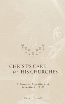 Paperback Christ's Care for His Churches: A Pastoral Exposition of Revelation 1:9-20 Book