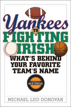 Paperback Yankees to Fighting Irish: What's Behind Your Favorite Team's Name Book