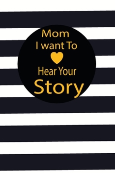 mom I want to hear your story: A guided journal to tell me your memories,keepsake questions.This is a great gift to mom,grandma,nana,aunt and auntie ... to share their early life on like Birthday