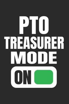 Paperback PTO Treasurer Mode On: Funny Gift Notebook for Moms Dads School PTO Volunteers (Journal, Diary) Book