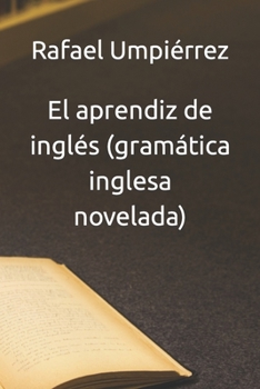 Paperback El aprendiz de inglés (gramática inglesa novelada) [Spanish] Book