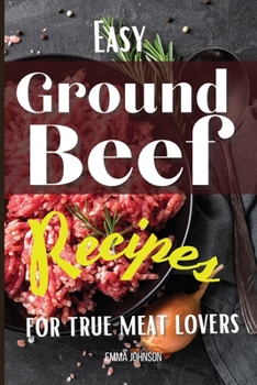 Paperback Easy Ground Beef Recipes for True Meat Lovers Book