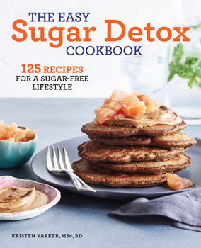 Paperback The Easy Sugar Detox Cookbook: 125 Recipes for a Sugar-Free Lifestyle Book