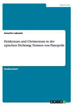 Paperback Heidentum und Christentum in der epischen Dichtung: Nonnos von Panopolis [German] Book
