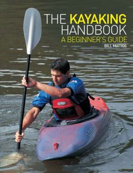 Hardcover The Kayaking Handbook: A Beginner's Guide Book