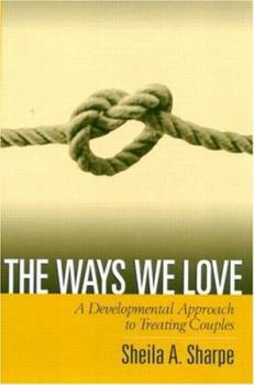 Hardcover The Ways We Love: A Developmental Approach to Treating Couples [With Index] Book