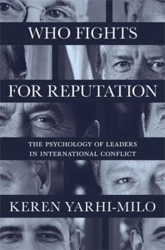 Paperback Who Fights for Reputation: The Psychology of Leaders in International Conflict Book