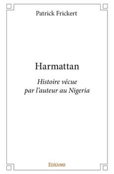 Paperback Harmattan: Histoire vécue par l'auteur au Nigeria [French] Book