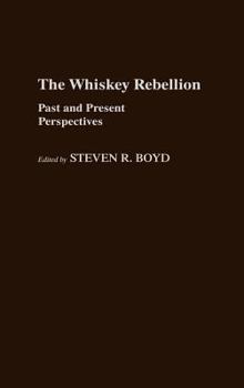 Hardcover The Whiskey Rebellion: Past and Present Perspectives Book