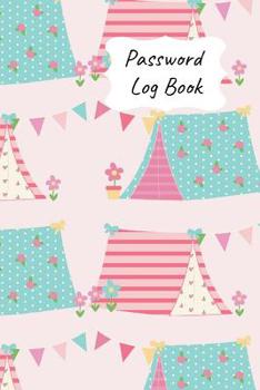 Password Log Book: Never Forget Another Login Password with This Handy Record Notebook Where You Can List Your Details to Keep Them Safe. Pink & Blue Clamping Tents Design