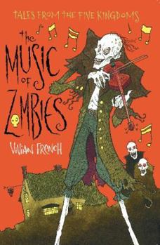 The Music of Zombies: The Fifth Tale from the Five Kingdoms - Book #5 of the Tales from the Five Kingdoms